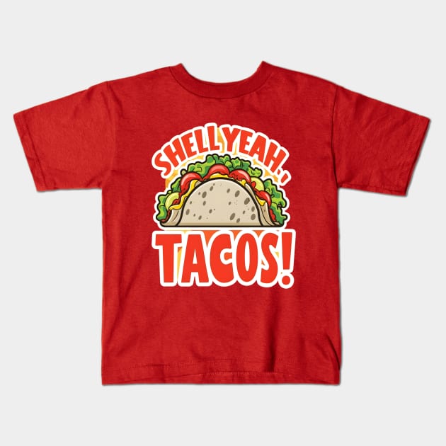 Shell yeah tacos Kids T-Shirt by NomiCrafts